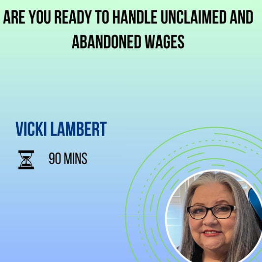 Are you ready to handle Unclaimed and Abandoned Wages