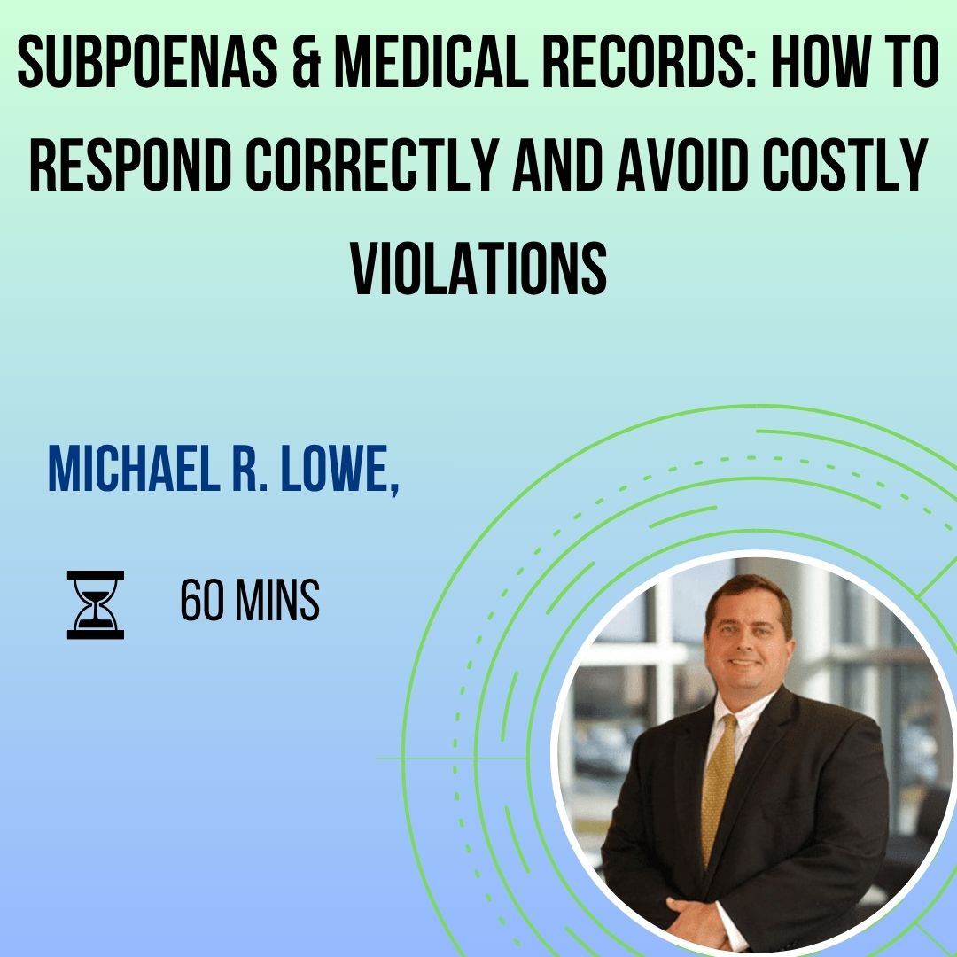 Subpoenas & Medical Records: How to Respond Correctly and Avoid Costly Violations