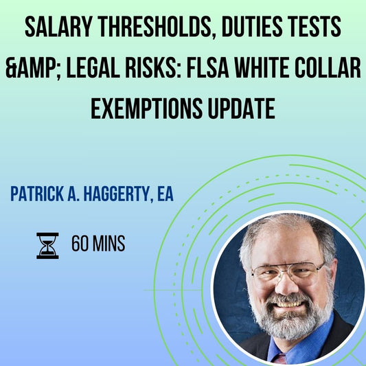 White Collar Exemptions Under Scrutiny: What Employers Must Know in 2025