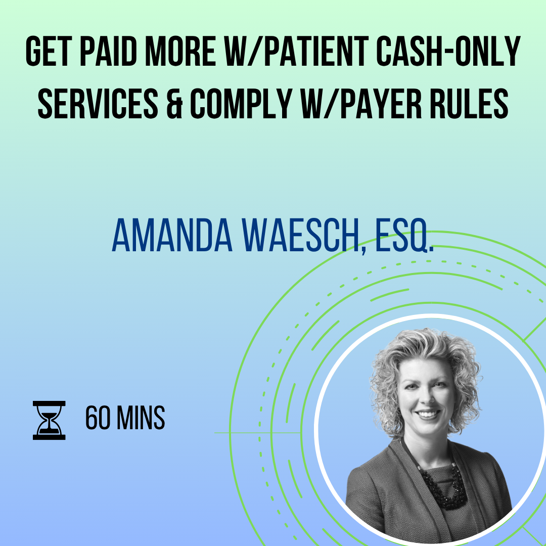 Get Paid More w/Patient Cash-Only Services & Comply w/Payer Rules