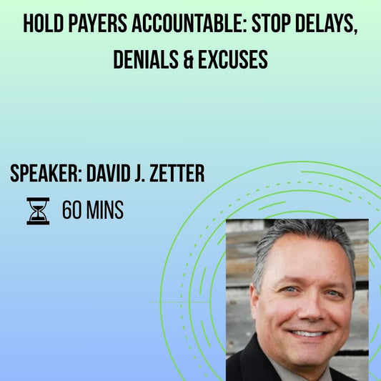 Hold Payers Accountable: Stop Delays, Denials & Excuses