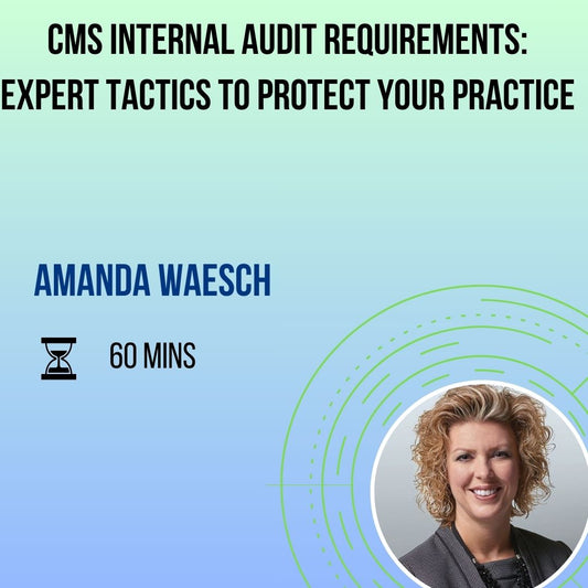 CMS Internal Audit Requirements: Expert Tactics to Protect Your Practice