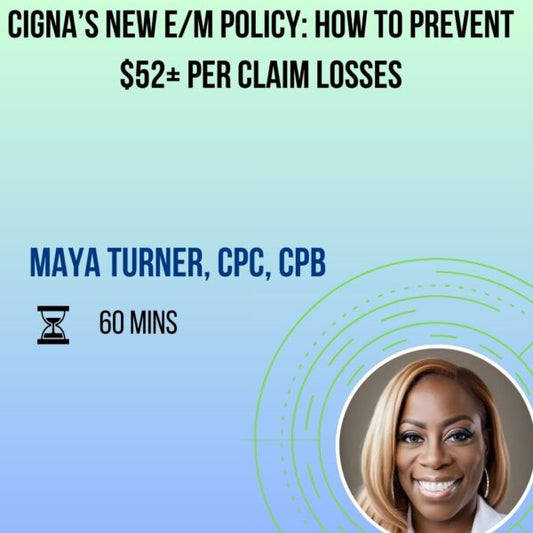 Cigna’s New E/M Policy: How to Prevent $52+ Per Claim Losses