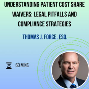 Understanding Patient Cost Share Waivers: Legal Pitfalls and Compliance Strategies