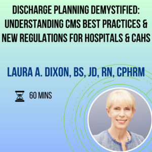 Discharge Planning Demystified: Understanding CMS Best Practices and New Regulations for Hospitals and CAHs