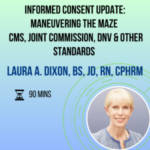 Informed Consent Update: Maneuvering the Maze - CMS, Joint Commission, DNV and other Standards