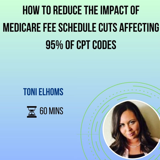 How to Reduce the Impact of Medicare Fee Schedule Cuts Affecting 95% of CPT Codes