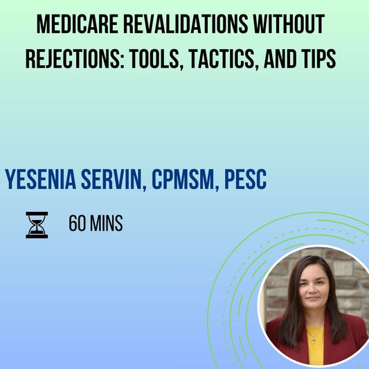 Medicare Revalidations Without Rejections: Tools, Tactics, and Tips