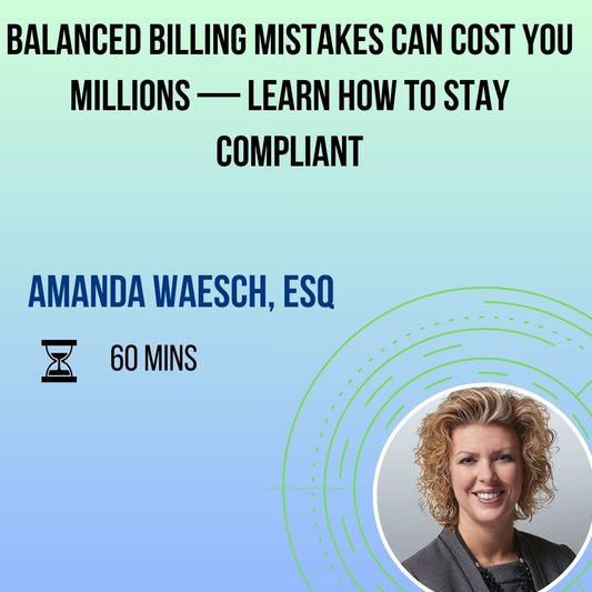 Balanced Billing Mistakes Can Cost You Millions — Learn How to Stay Compliant