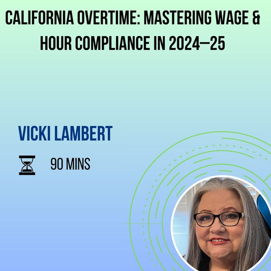 California Overtime: Mastering Wage & Hour Compliance in 2024–25