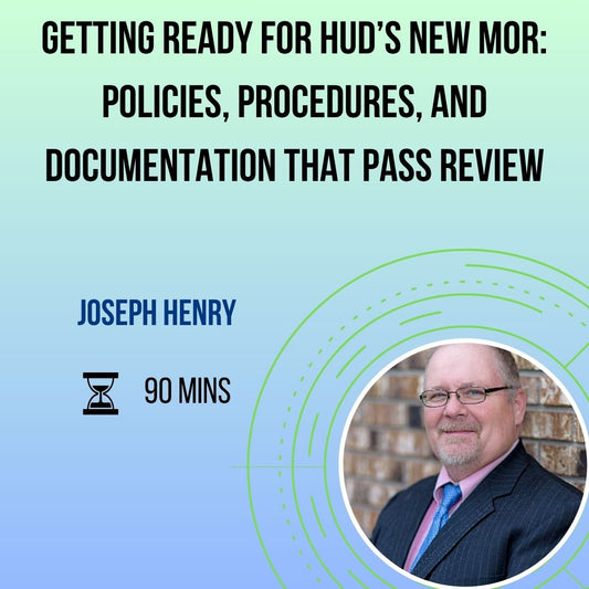 Getting Ready for HUD’s New MOR: Policies, Procedures, and Documentation That Pass Review