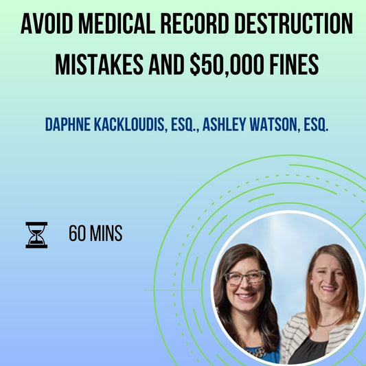 Avoid Medical Record Destruction Mistakes and $50,000 Fines