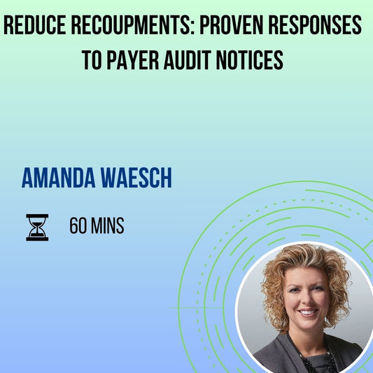 Reduce Recoupments: Proven Responses to Payer Audit Notices